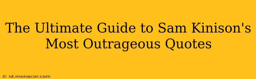 The Ultimate Guide to Sam Kinison's Most Outrageous Quotes