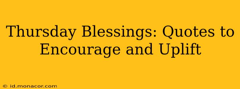 Thursday Blessings: Quotes to Encourage and Uplift
