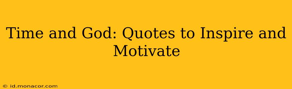 Time and God: Quotes to Inspire and Motivate