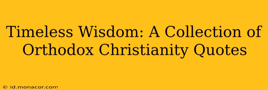 Timeless Wisdom: A Collection of Orthodox Christianity Quotes