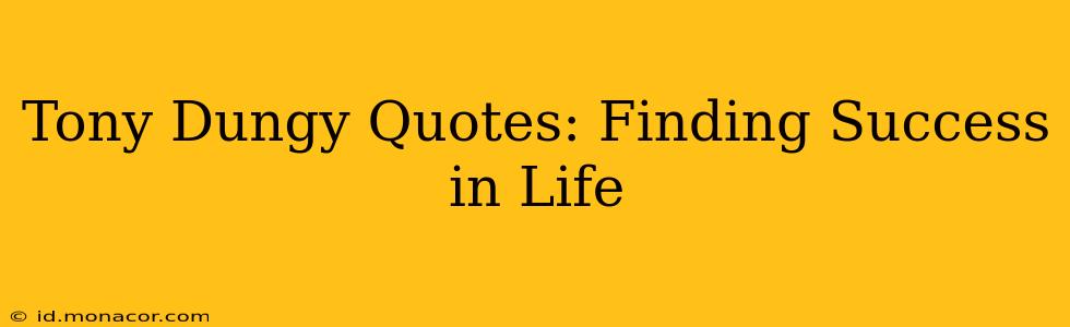 Tony Dungy Quotes: Finding Success in Life