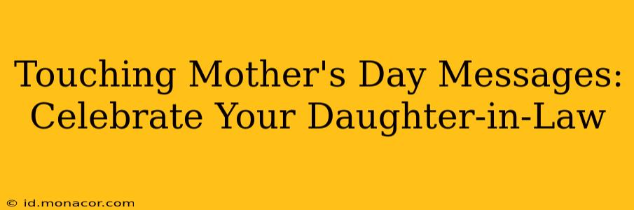 Touching Mother's Day Messages: Celebrate Your Daughter-in-Law