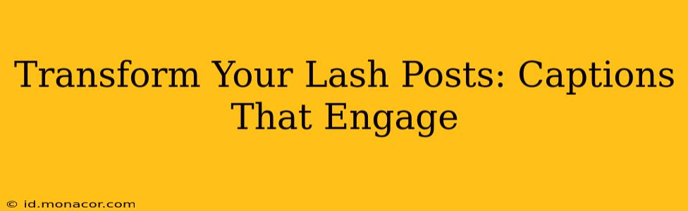 Transform Your Lash Posts: Captions That Engage