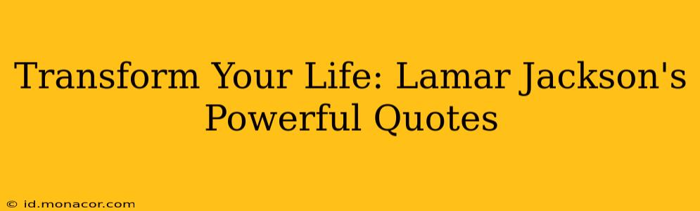 Transform Your Life: Lamar Jackson's Powerful Quotes