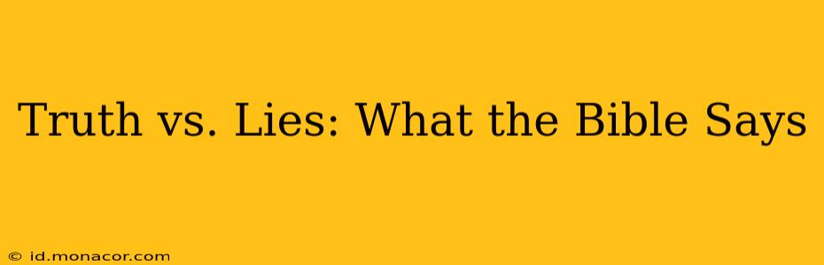 Truth vs. Lies: What the Bible Says