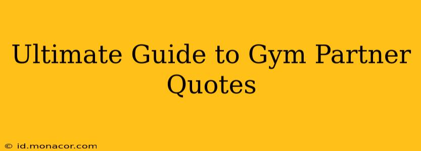 Ultimate Guide to Gym Partner Quotes