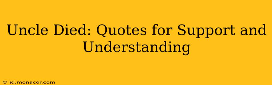 Uncle Died: Quotes for Support and Understanding