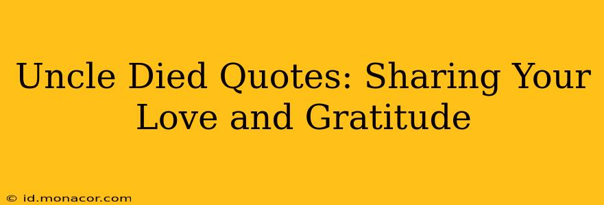 Uncle Died Quotes: Sharing Your Love and Gratitude