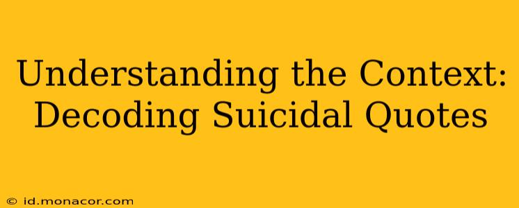Understanding the Context: Decoding Suicidal Quotes