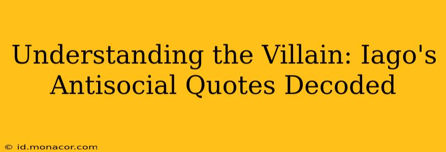 Understanding the Villain: Iago's Antisocial Quotes Decoded