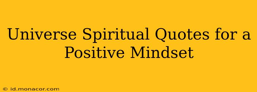 Universe Spiritual Quotes for a Positive Mindset