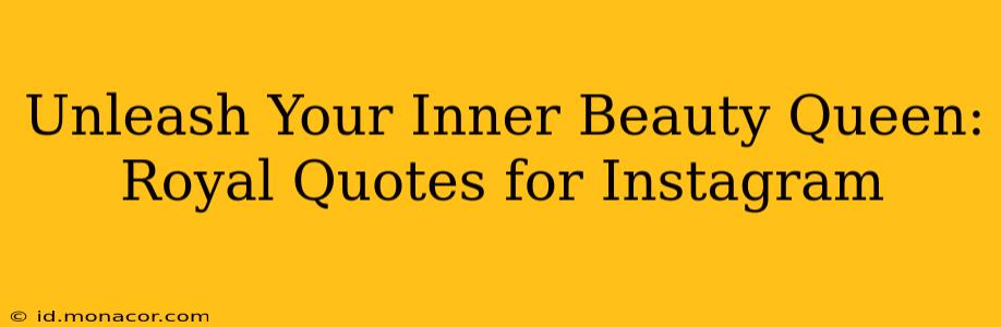 Unleash Your Inner Beauty Queen: Royal Quotes for Instagram