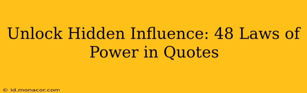 Unlock Hidden Influence: 48 Laws of Power in Quotes