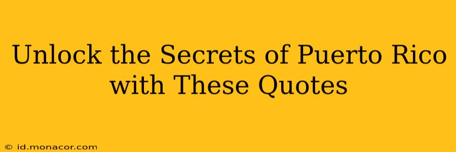Unlock the Secrets of Puerto Rico with These Quotes