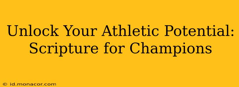 Unlock Your Athletic Potential: Scripture for Champions