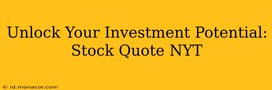Unlock Your Investment Potential: Stock Quote NYT