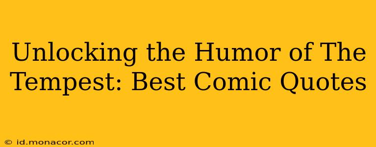 Unlocking the Humor of The Tempest: Best Comic Quotes