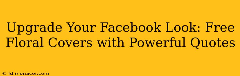 Upgrade Your Facebook Look: Free Floral Covers with Powerful Quotes