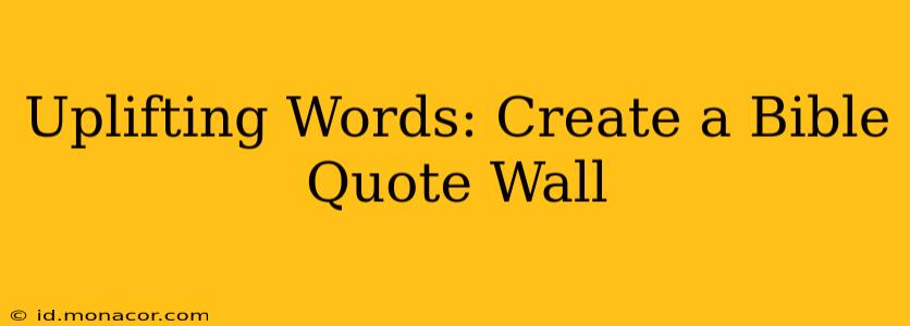 Uplifting Words: Create a Bible Quote Wall