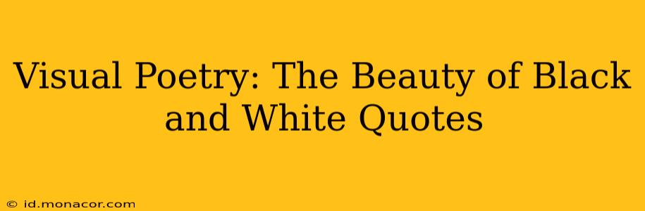 Visual Poetry: The Beauty of Black and White Quotes