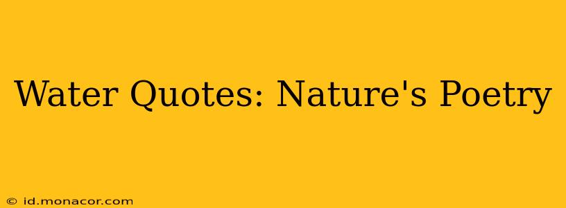 Water Quotes: Nature's Poetry