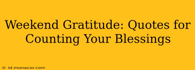 Weekend Gratitude: Quotes for Counting Your Blessings