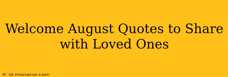 Welcome August Quotes to Share with Loved Ones