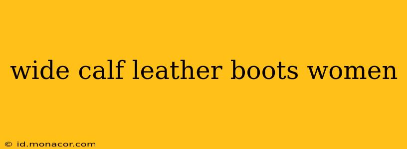 wide calf leather boots women