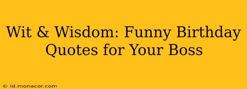 Wit & Wisdom: Funny Birthday Quotes for Your Boss