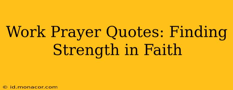 Work Prayer Quotes: Finding Strength in Faith