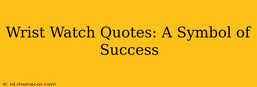 Wrist Watch Quotes: A Symbol of Success